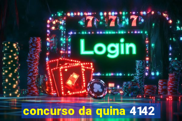 concurso da quina 4142